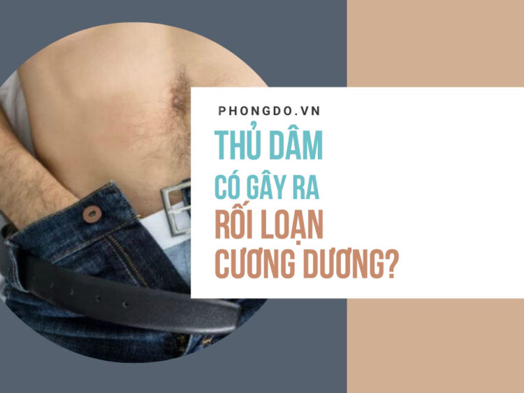 Nam giới thủ dâm có gây rối loạn cương dương không? 1 Nam giới thủ dâm có gây rối loạn cương dương không? 1