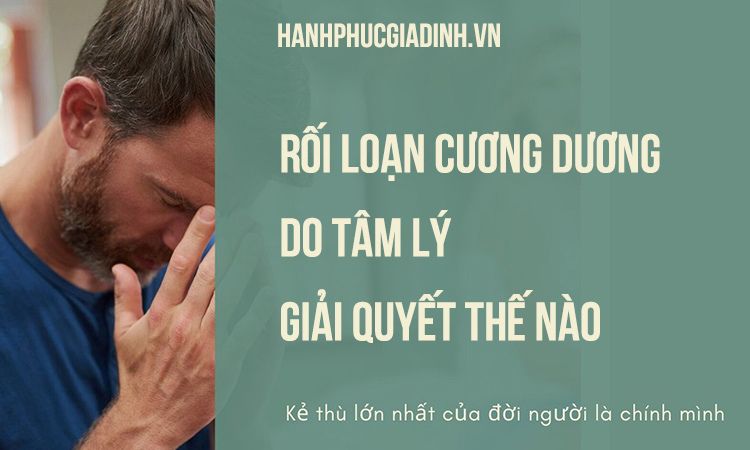 Rối loạn cương dương do tâm lý, phải làm sao? 1
