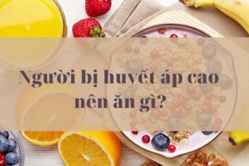 Huyết áp cao nên ăn gì để mau hạ? Huyết áp cao nên ăn gì để mau hạ?