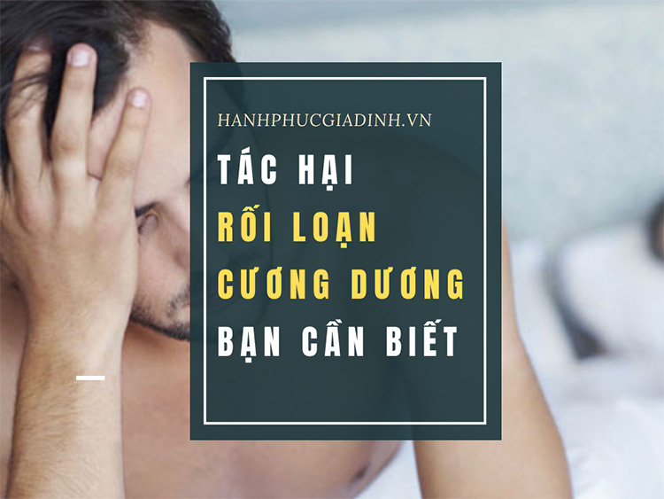 Tác hại nghiêm trong khi bị rối loạn cương dương 1 tác hại nghiêm trọng của rối loạn cương dương