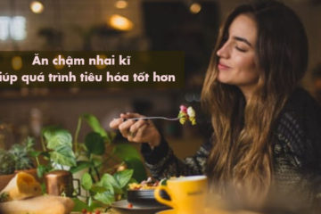 an-cham-nhai-ki-tot-cho-tieu-hoa