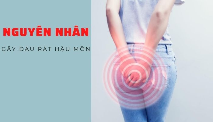 Nguyên nhân gây đau rát hậu môn 1 Nguyên nhân gây đau rát hậu môn 1
