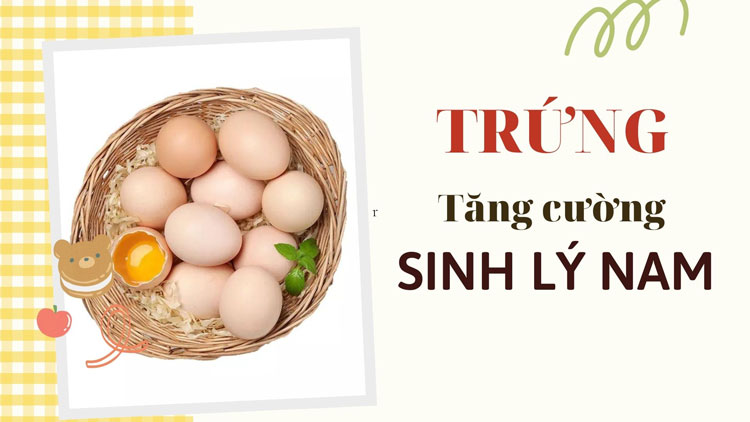 Những cách tăng cường sinh lý nam bằng trứng 1 Những cách tăng cường sinh lý nam bằng trứng 1