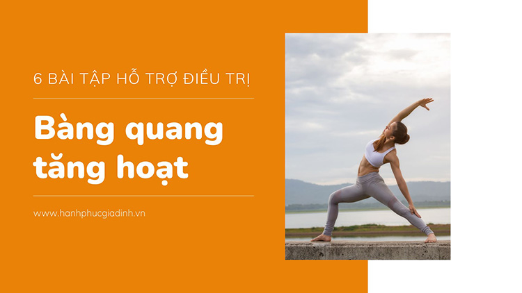 6 bài tập giúp hỗ trợ điều trị bàng quang tăng hoạt hiệu quả 1 6 bài tập giúp hỗ trợ điều trị bàng quang tăng hoạt hiệu quả 1