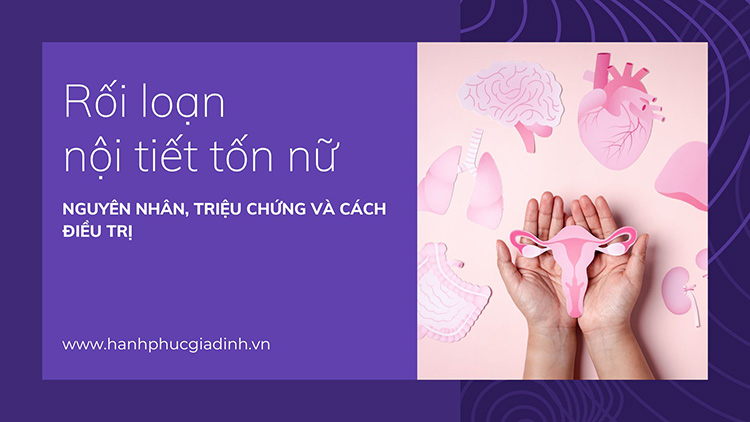 Rối loạn nội tiết tố nữ:Nguyên nhân, triệu chứng và cách điều trị 1