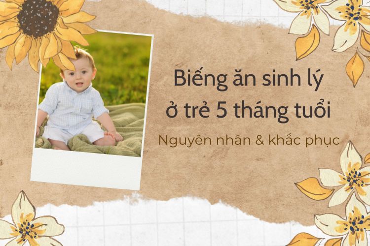 Biếng ăn sinh lý ở trẻ 5 tháng tuổi và cách khắc phục 1