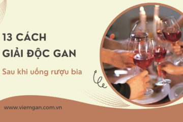 12 mẹo giải độc gan hiệu quả sau khi uống rượu bia